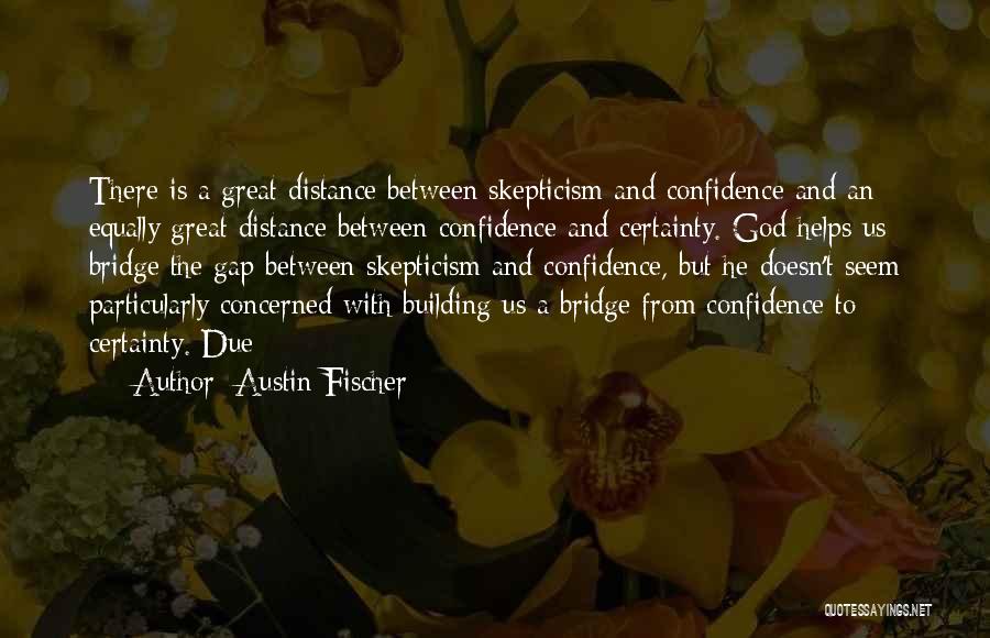 God Helps Quotes By Austin Fischer
