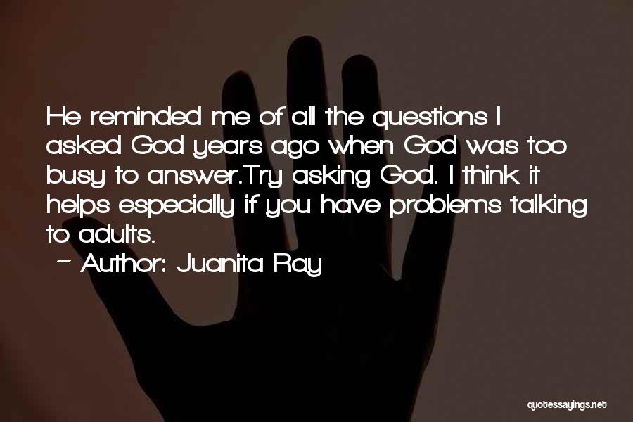 God Helps Quotes By Juanita Ray