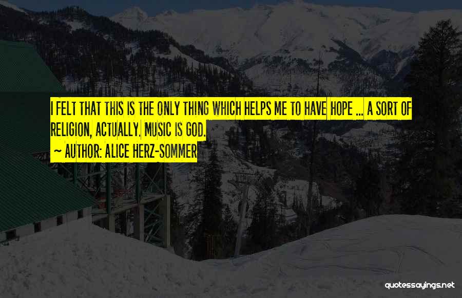 God Helps Those Who Help Themselves Quotes By Alice Herz-Sommer