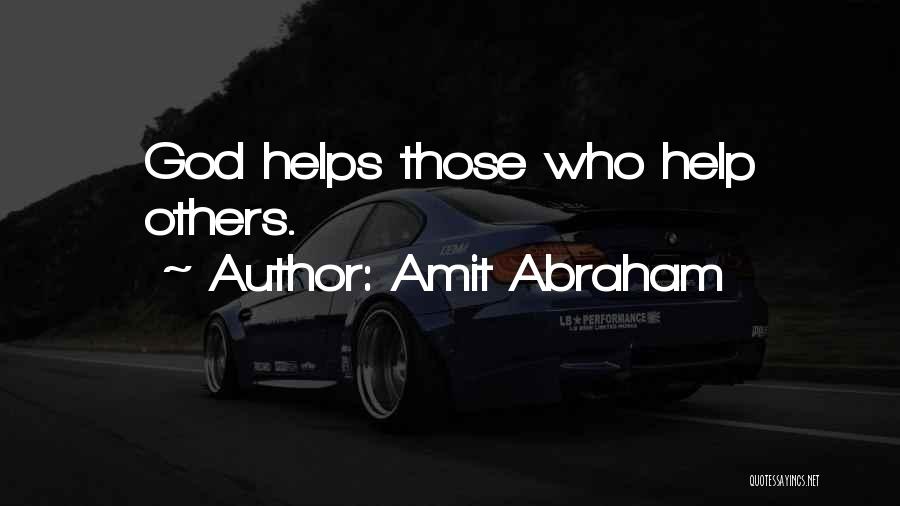 God Helps Those Who Help Themselves Quotes By Amit Abraham