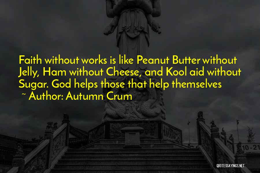 God Helps Those Who Help Themselves Quotes By Autumn Crum