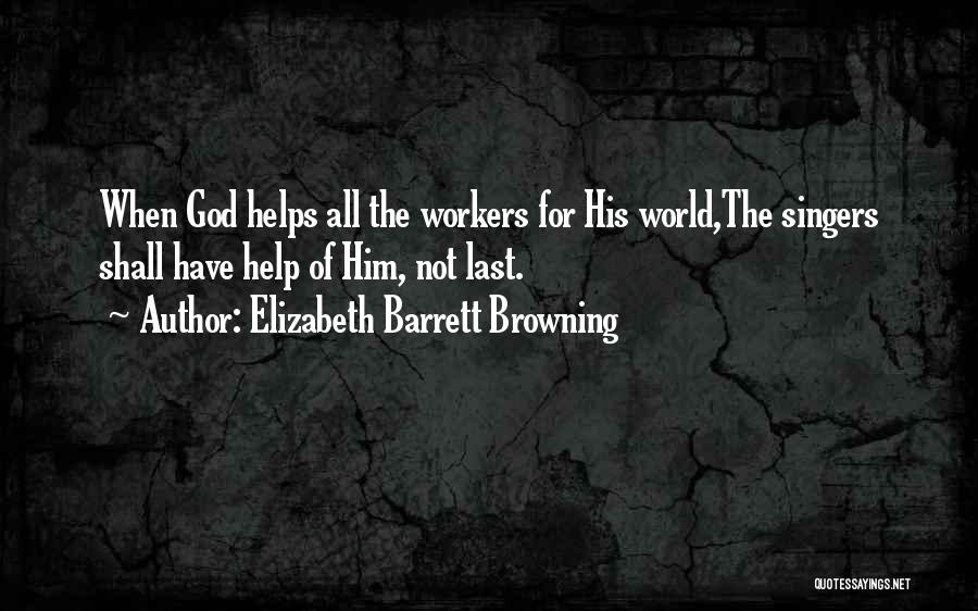 God Helps Those Who Help Themselves Quotes By Elizabeth Barrett Browning