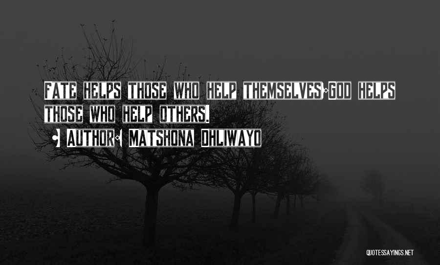 God Helps Those Who Help Themselves Quotes By Matshona Dhliwayo