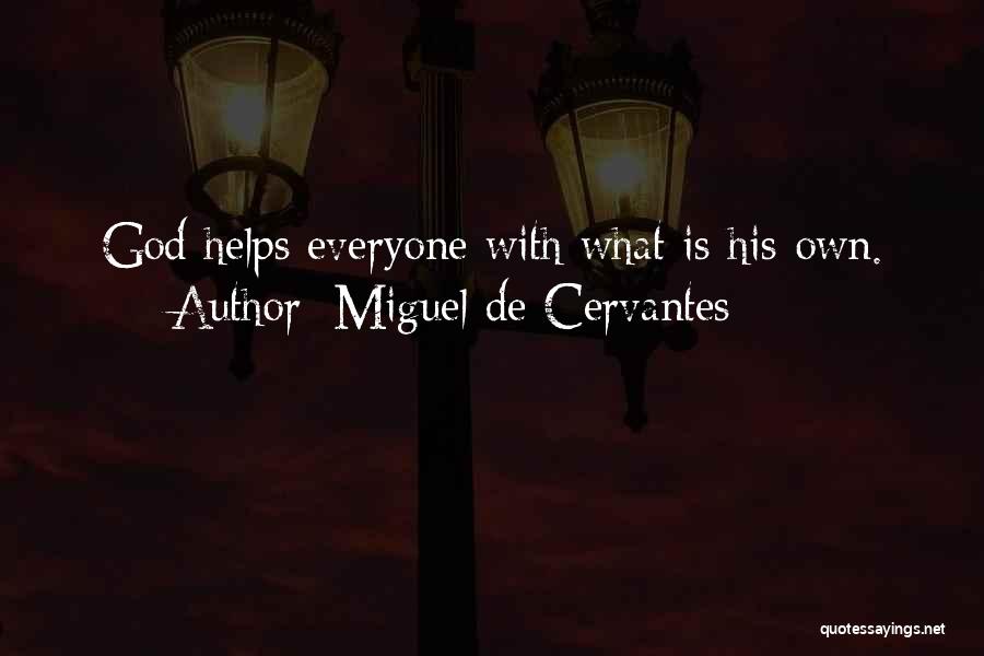 God Helps Those Who Help Themselves Quotes By Miguel De Cervantes