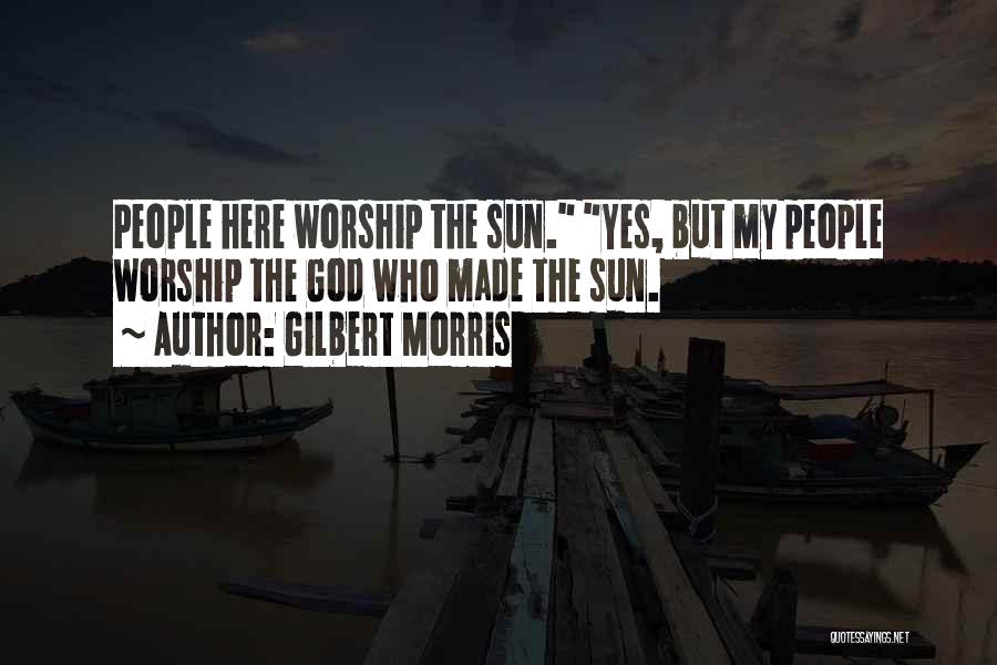 God Here Quotes By Gilbert Morris