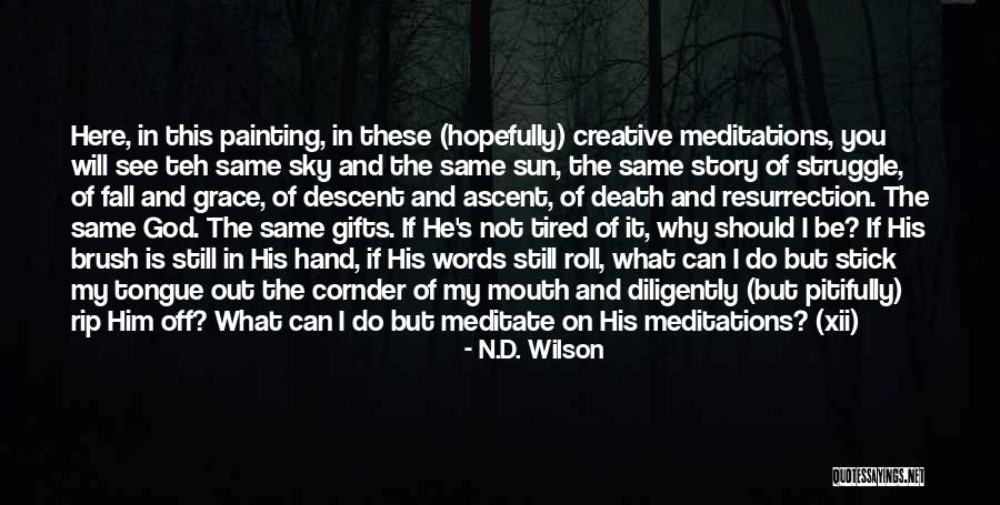 God Here Quotes By N.D. Wilson God Here Quotes By N.D. Wilson