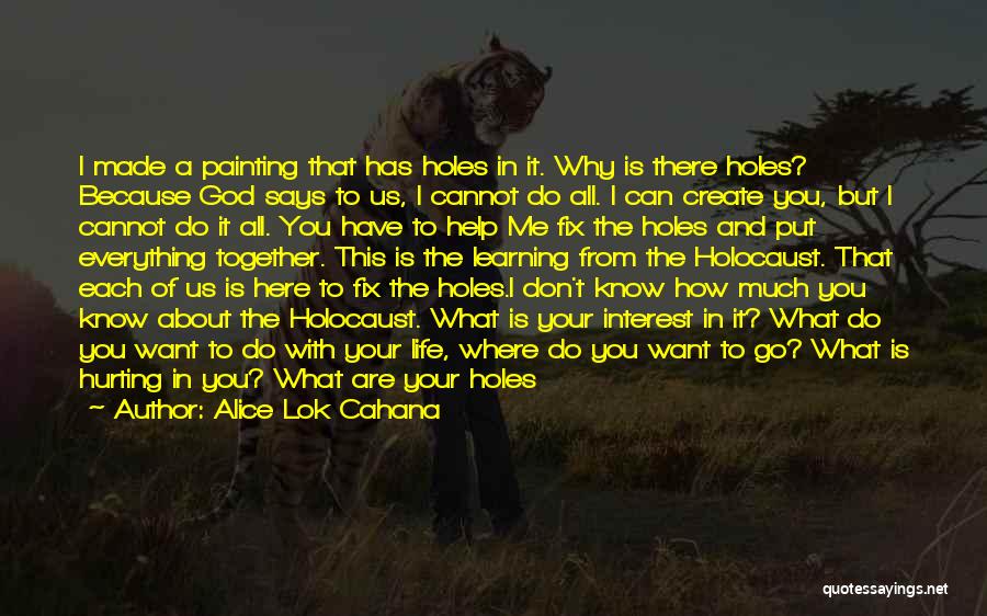 God I Know You Love Me Quotes By Alice Lok Cahana