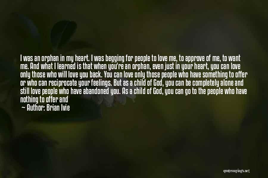 God I Know You Love Me Quotes By Brian Ivie