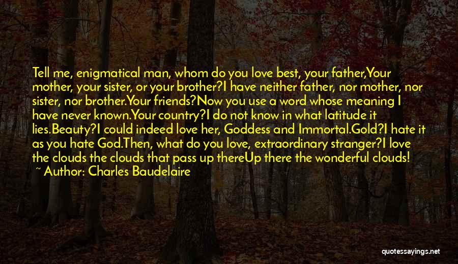 God I Know You Love Me Quotes By Charles Baudelaire