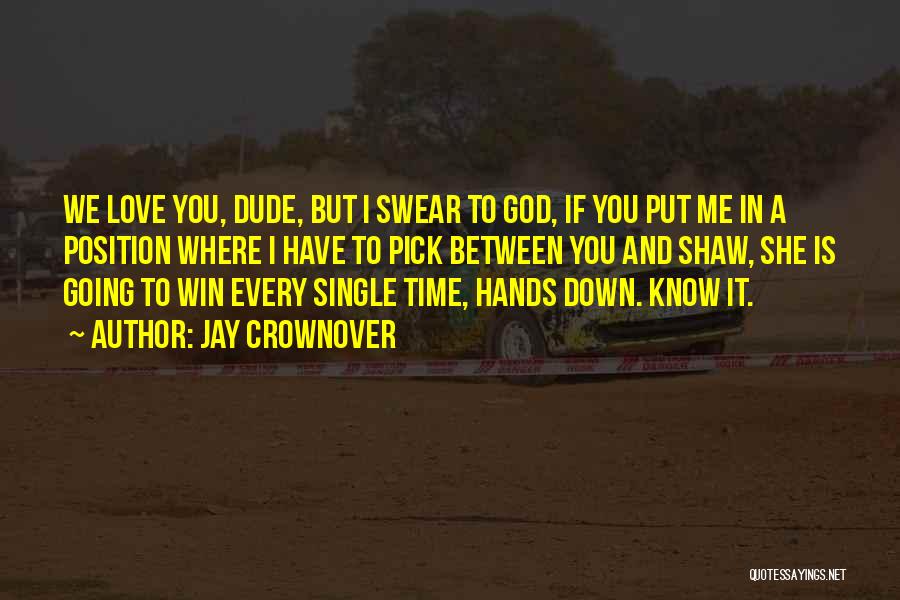 God I Know You Love Me Quotes By Jay Crownover