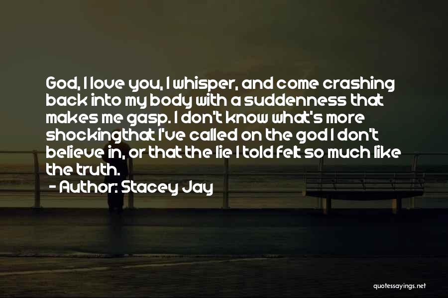 God I Know You Love Me Quotes By Stacey Jay