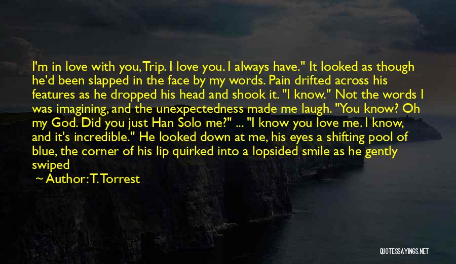 God I Know You Love Me Quotes By T. Torrest