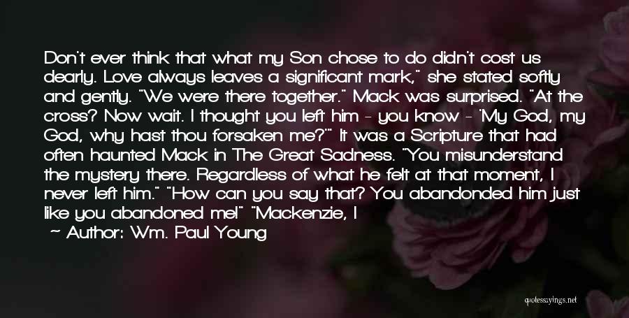 God I Know You Love Me Quotes By Wm. Paul Young