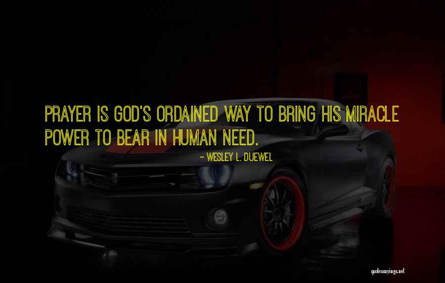 God I Need A Miracle Quotes By Wesley L. Duewel