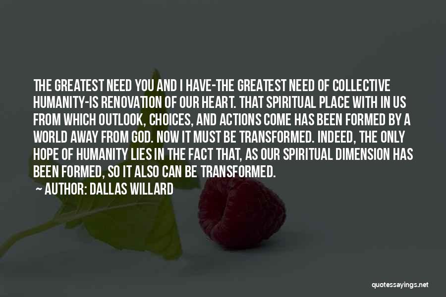 God I Need You Now Quotes By Dallas Willard