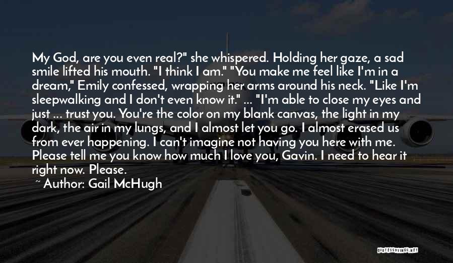 God I Need You Now Quotes By Gail McHugh