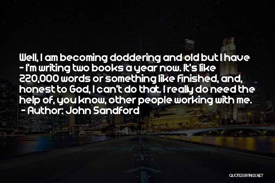 God I Need You Now Quotes By John Sandford