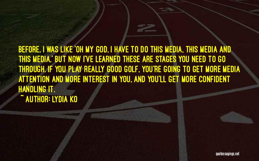God I Need You Now Quotes By Lydia Ko