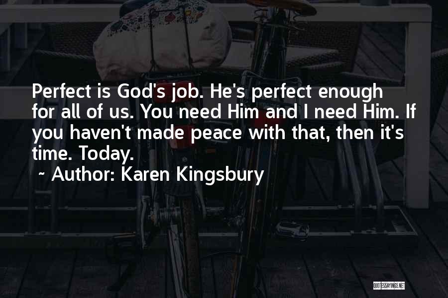 God I Need You Quotes By Karen Kingsbury