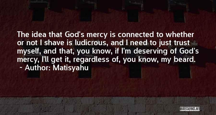 God I Need You Quotes By Matisyahu