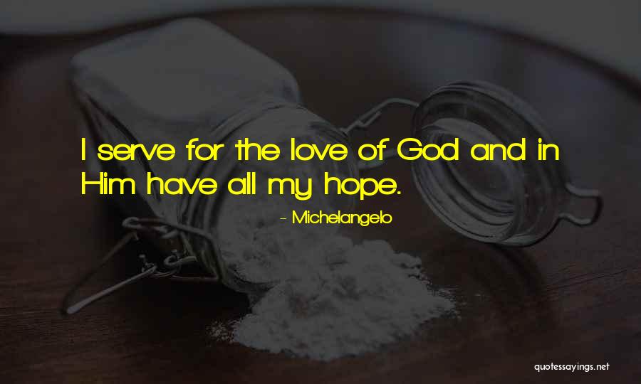 God I Serve Quotes By Michelangelo God I Serve Quotes By Michelangelo