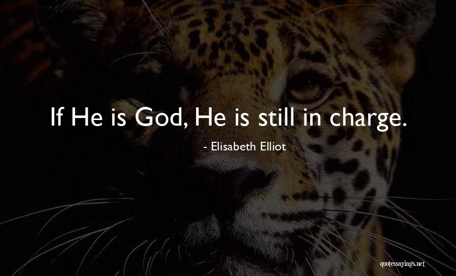 God In Charge Quotes By Elisabeth Elliot