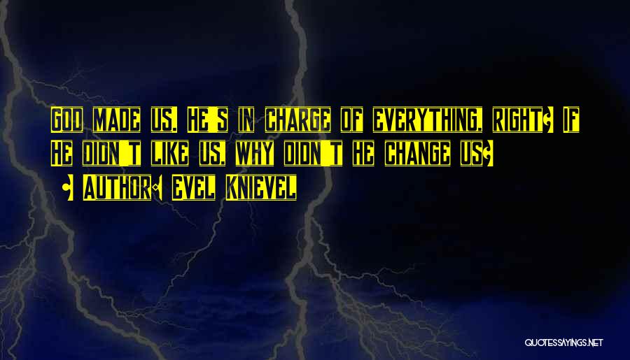 God In Charge Quotes By Evel Knievel