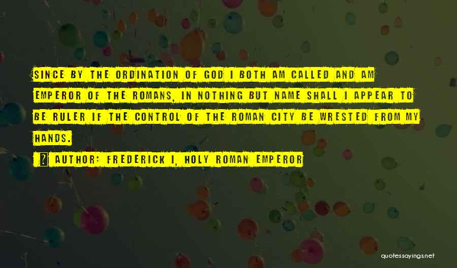 God In Control Quotes By Frederick I, Holy Roman Emperor