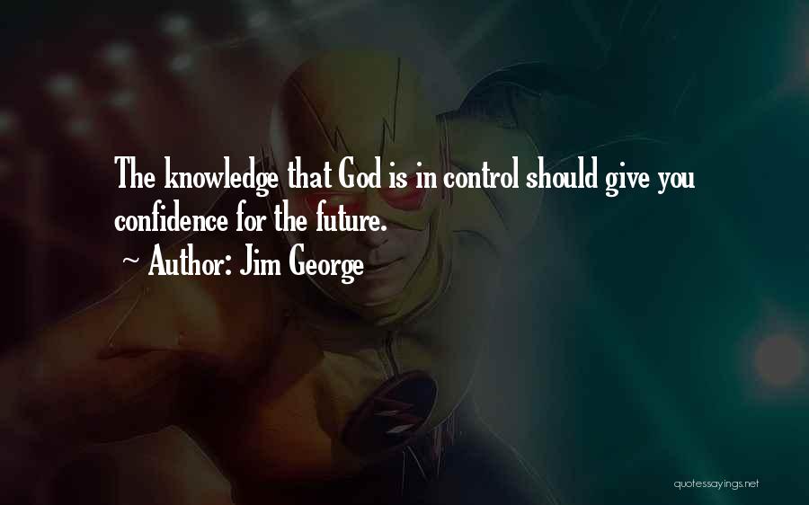 God In Control Quotes By Jim George