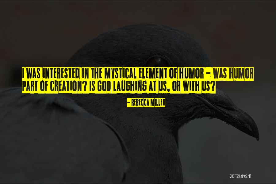 God In Creation Quotes By Rebecca Miller God In Creation Quotes By Rebecca Miller