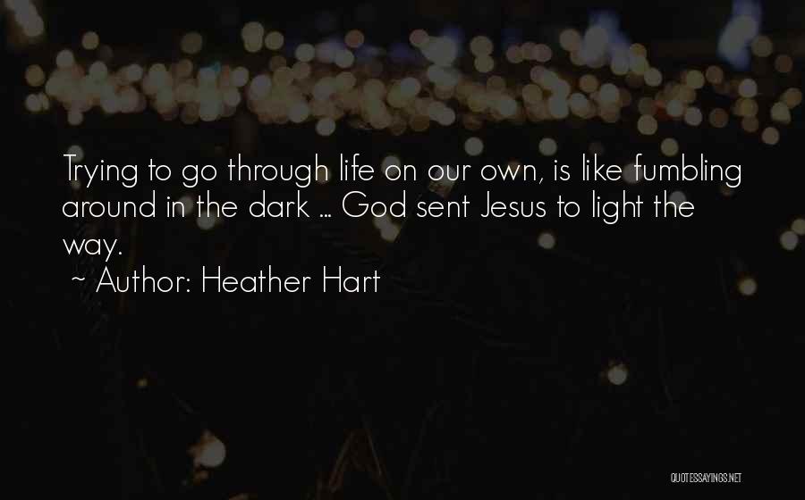 God In Our Life Quotes By Heather Hart