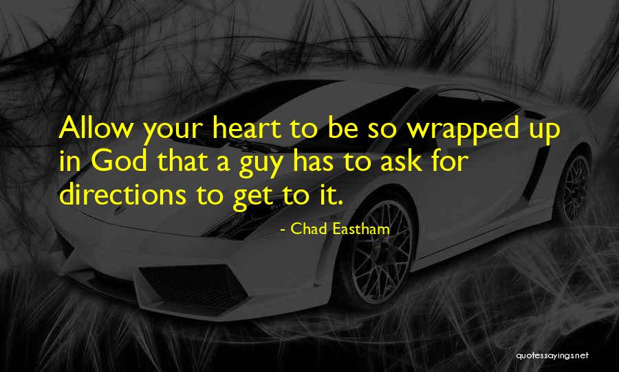 God In Your Heart Quotes By Chad Eastham God In Your Heart Quotes By Chad Eastham