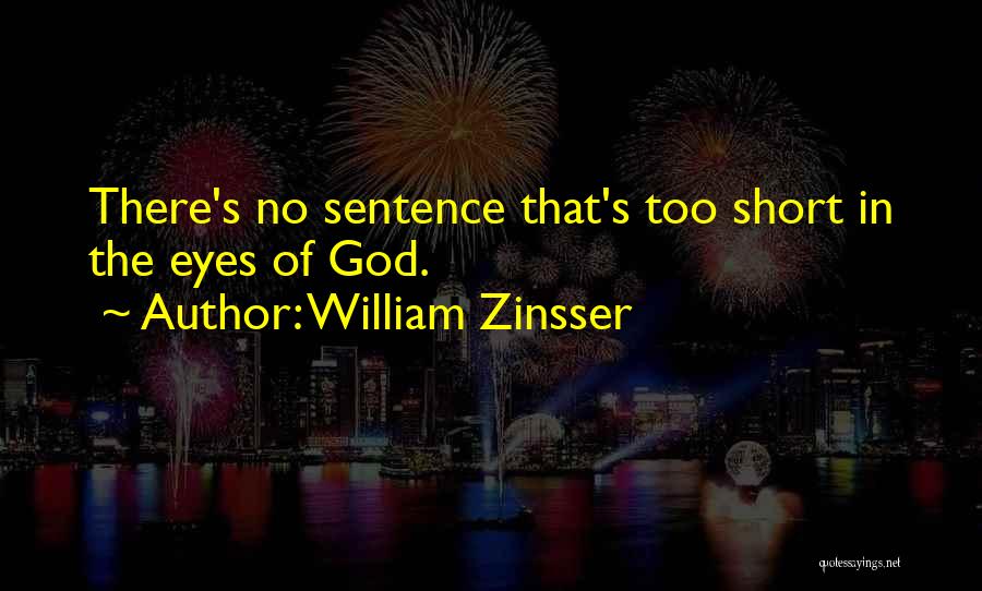 God Inspirational Short Quotes By William Zinsser