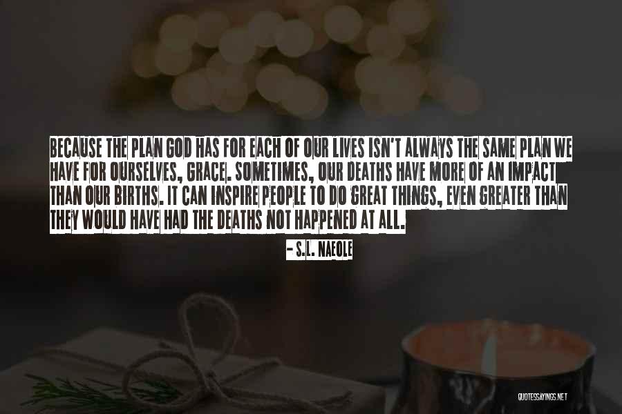 God Inspire Quotes By S.L. Naeole God Inspire Quotes By S.L. Naeole