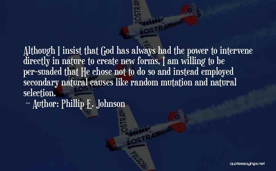 God Intervene Quotes By Phillip E. Johnson