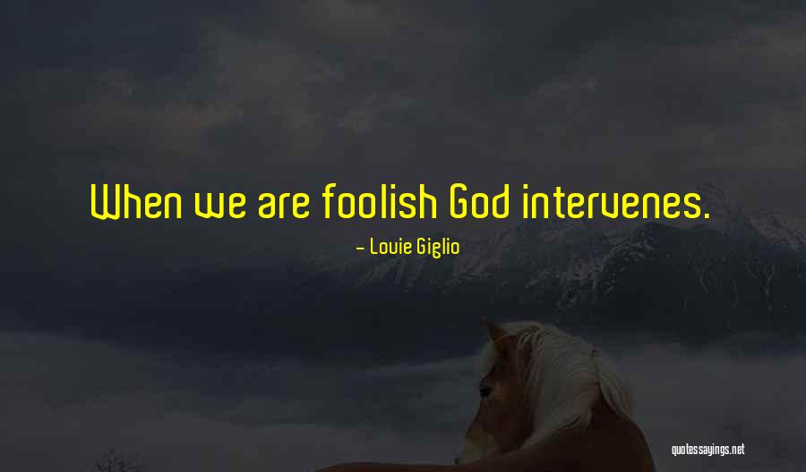 God Intervenes Quotes By Louie Giglio