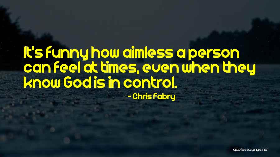 God Is A Funny God Quotes By Chris Fabry God Is A Funny God Quotes By Chris Fabry