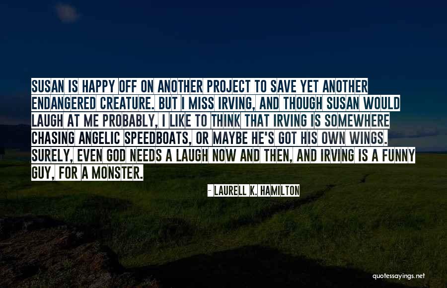 God Is A Funny God Quotes By Laurell K. Hamilton God Is A Funny God Quotes By Laurell K. Hamilton