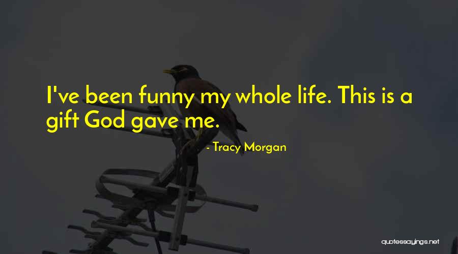 God Is A Funny God Quotes By Tracy Morgan God Is A Funny God Quotes By Tracy Morgan