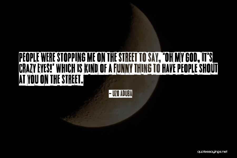 God Is A Funny God Quotes By Uzo Aduba God Is A Funny God Quotes By Uzo Aduba