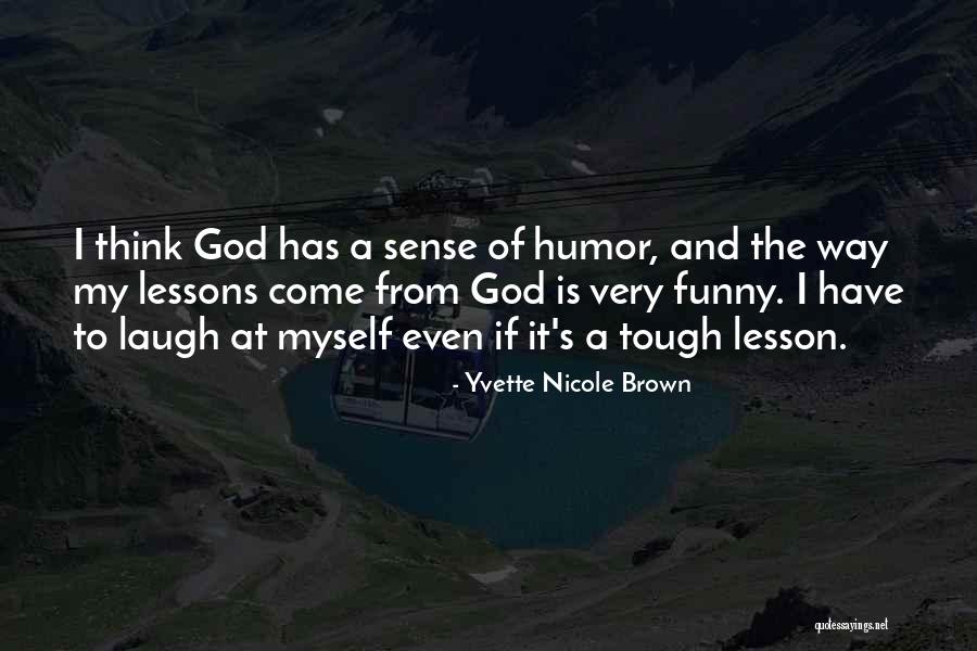 God Is A Funny God Quotes By Yvette Nicole Brown God Is A Funny God Quotes By Yvette Nicole Brown