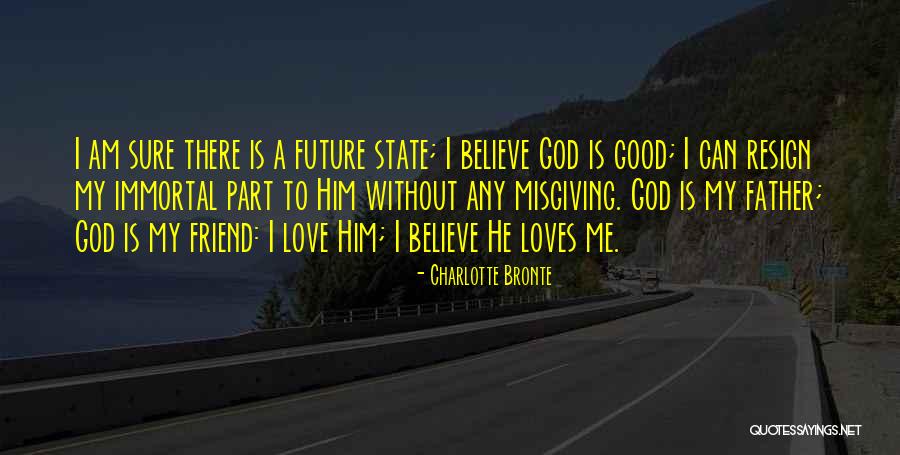 God Is A Good Father Quotes By Charlotte Bronte God Is A Good Father Quotes By Charlotte Bronte