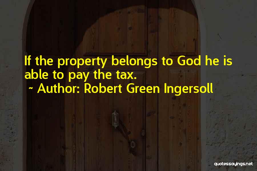 God Is Able Quotes By Robert Green Ingersoll