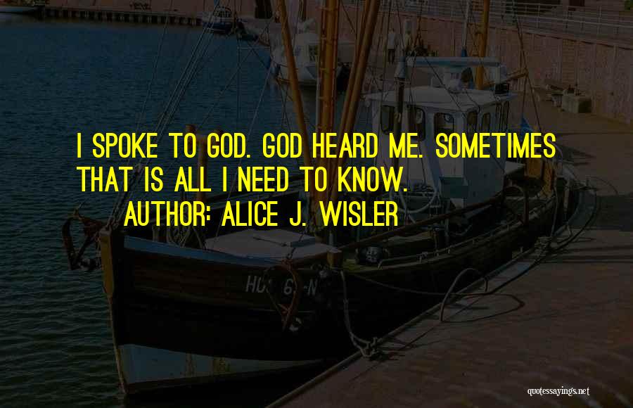 God Is All I Need Quotes By Alice J. Wisler