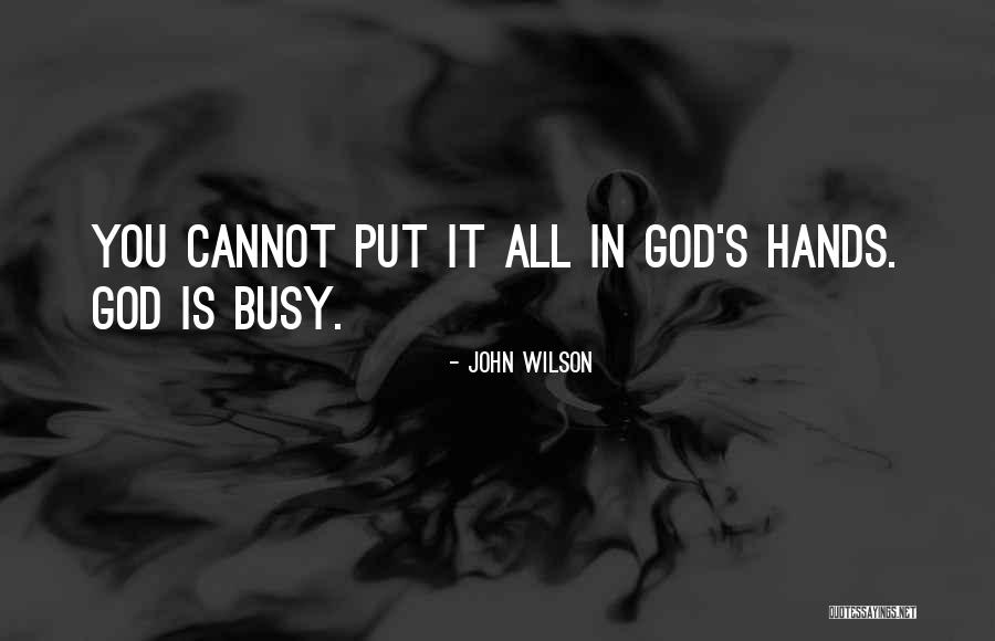 God Is All Quotes By John Wilson God Is All Quotes By John Wilson