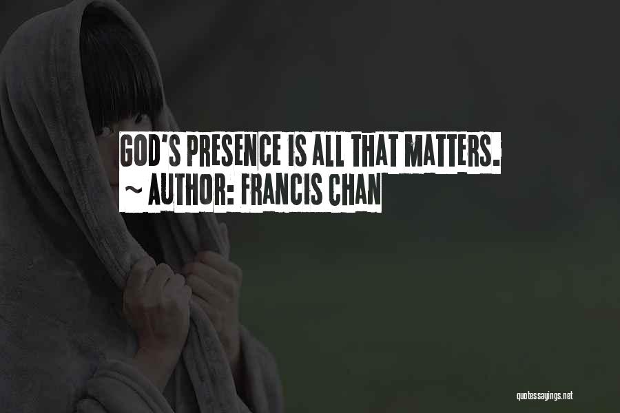 God Is All That Matters Quotes By Francis Chan