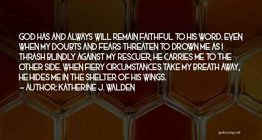 God Is Always By My Side Quotes By Katherine J. Walden