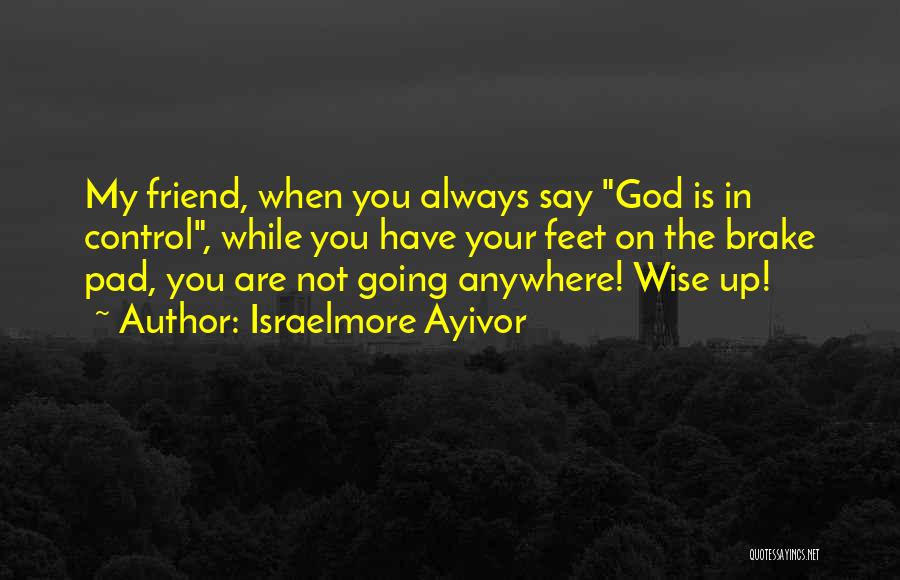 God Is Always In Control Quotes By Israelmore Ayivor