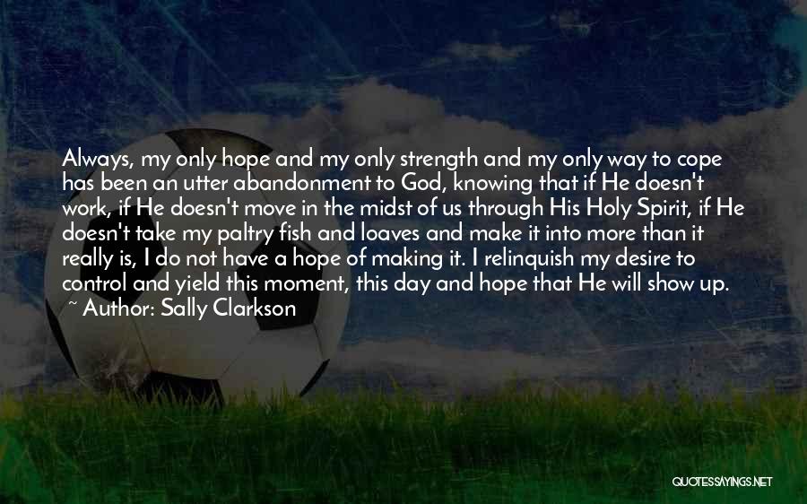 God Is Always In Control Quotes By Sally Clarkson