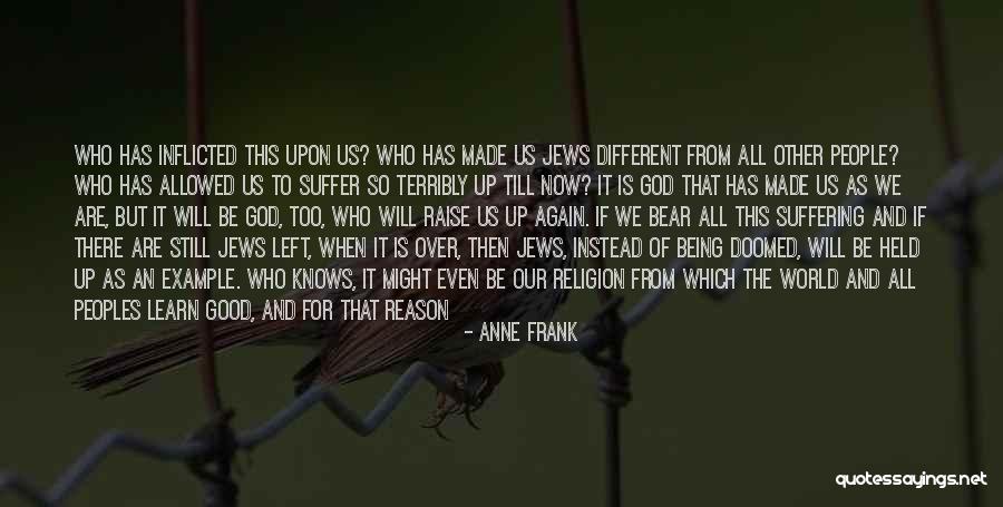 God Is Always There For Us Quotes By Anne Frank God Is Always There For Us Quotes By Anne Frank